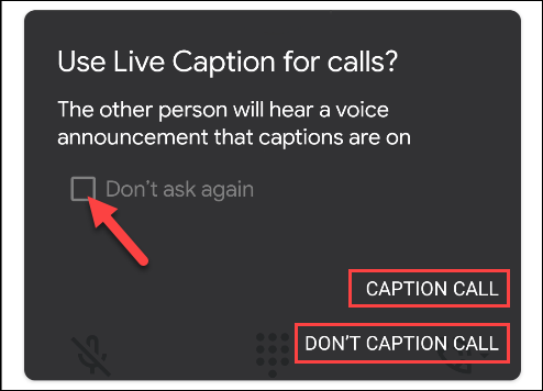 Select Caption Call or Don't Caption Call, and the Don't Ask Again checkbox if you don't want to see this menu in the future.
