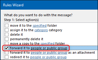 The forward it to people or public group option in the Rules Wizard.