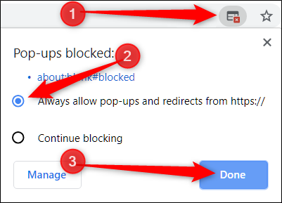 Click the blocked popup icon, select Always Allow Popups and Redirects, then click Done