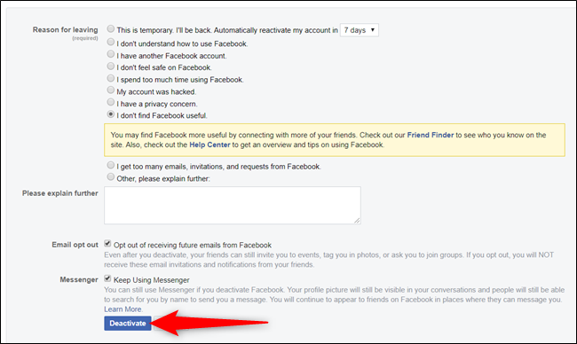 Just like an exit interview, Facebook would like you to fill out a form as to why you are leaving. Here, you can choose to keep Messenger enabled and to opt-out of future emails.