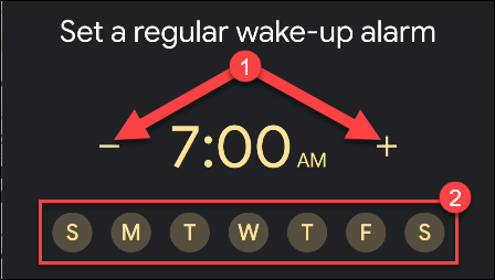 Tap the minus and plus signs to set an alarm time, and then tap the days of the week you want to use it.