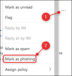 Click the three dots, and then select Mark as phishing.