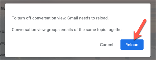 With Conversation View disabled, click Reload to reload the Gmail interface.