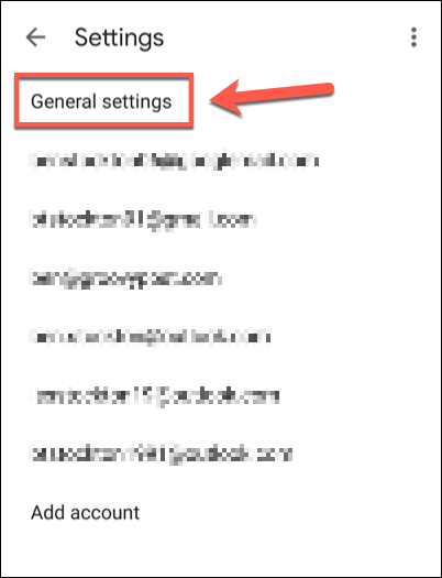 In the Gmail app Settings menu, tap the General Settings option. Alternatively, tap one of the account emails listed.