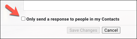 Press the Only send a response to people in my contacts checkbox to limit the number of messages being sent.