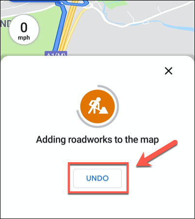 Tap Undo to remove a recently added traffic report from Google Maps