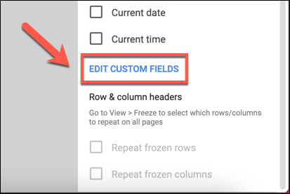 Click Edit Custom Fields in the Headers and Footers category in the Print Settings menu to customize the header and footer of a printed Google Sheets spreadsheet.