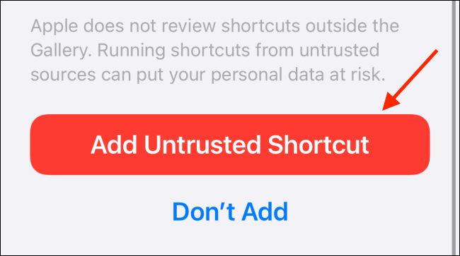 Scroll down to the bottom and tap the Add Untrusted Shortcut button.