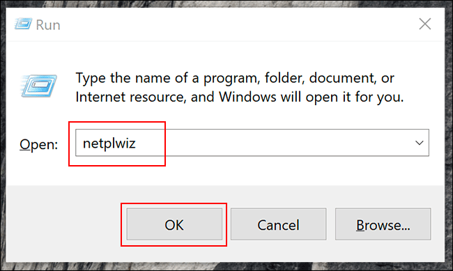 Type netplwiz, and then click OK.