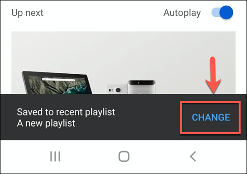 Tap change to change where a saved YouTube video is placed