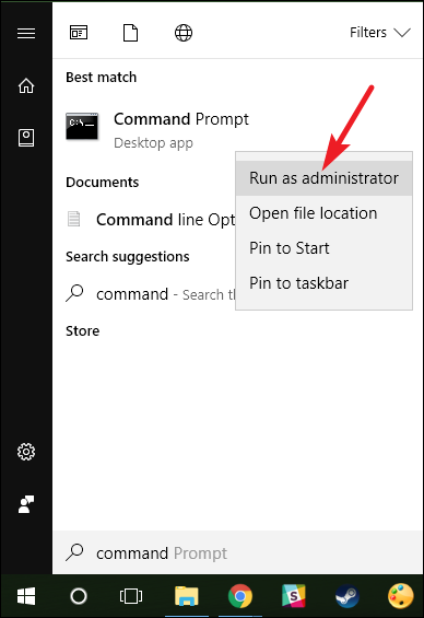 Click Start, type Command into the search bar, then right-click on Command Prompt and select Run as Administrator