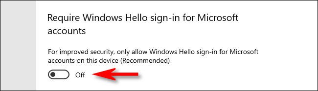 To disable Windows Hello, turn off the switch beside Require Windows Hello sign-in for Microsoft accounts in Windows 10 Setup.