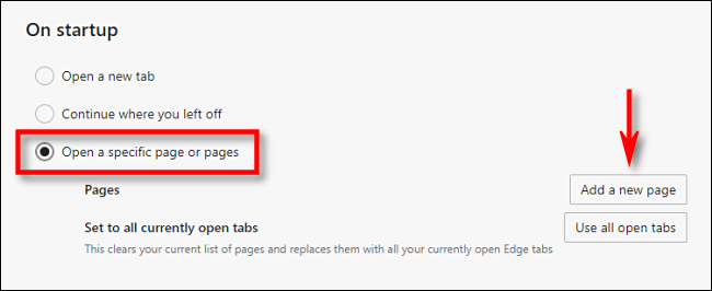 In Edge, select Open a specific page or pages then click Add a new page.