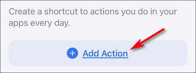 In iPhone Shortcuts, tap Add Action.