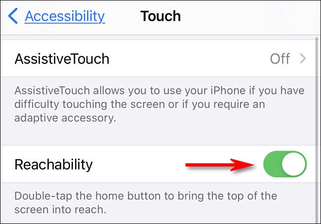 In iPhone Touch settings, tap the switch beside Reachability to turn it on.