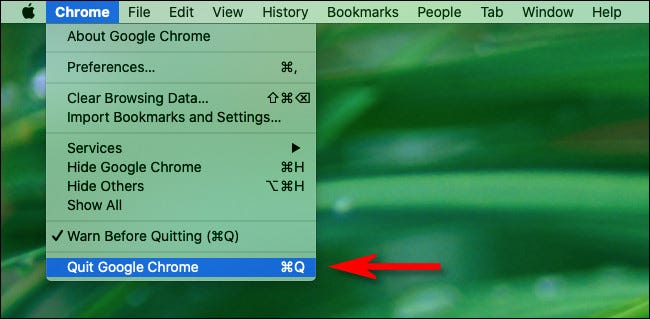On a Mac, click the Chrome menu in the menu bar and select Quit Chrome.