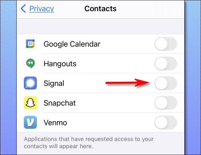 To grant or revoke access to your contacts, flip the switch beside the app's name in the Privacy settings list.