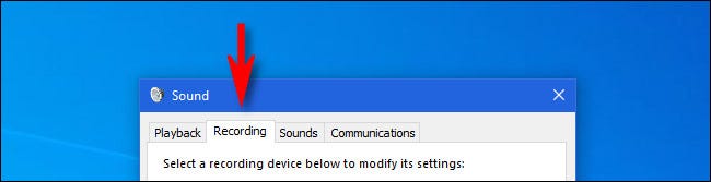 In Windows 10, click the Recording tab in the Sound window.