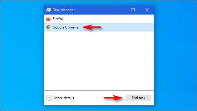 In the simple Task Manager view, select the app you'd like to close, then click End Task.