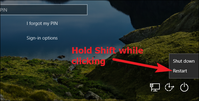 Holding Shift while clicking Restart in Windows 10