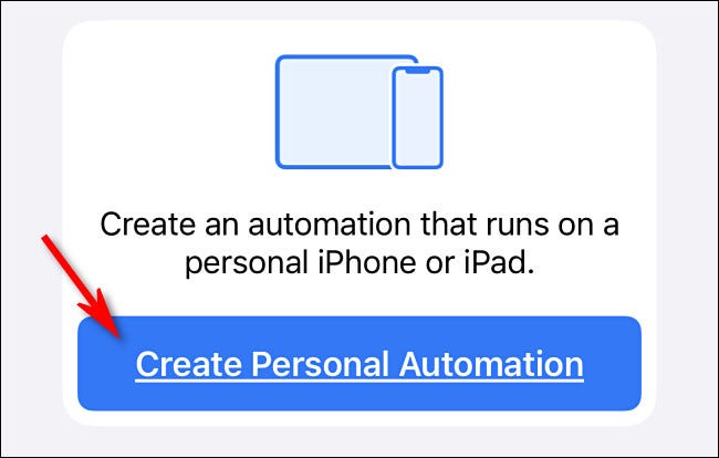 In Apple Shortcuts on iPhone, tap Create Personal Automation