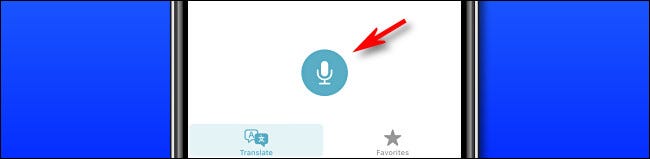 In Apple Translate on iPhone, tap the microphone button to speak a phrase for translation.